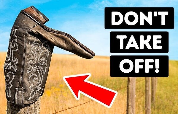 Why You Should Never Touch A Cowboy Boot Left On A Fence