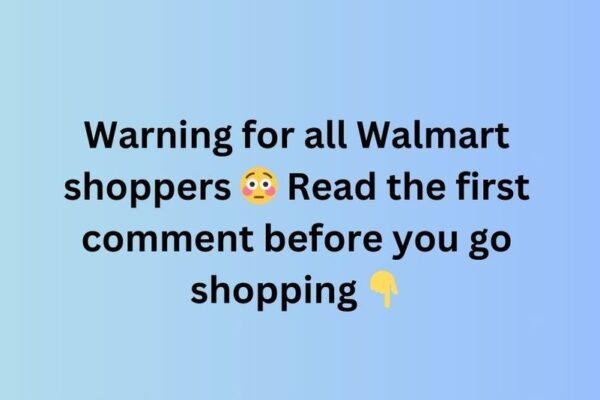 All Walmart Shoppers Should Read This Before They Go Shopping- Walmart Has Announced That They Are…